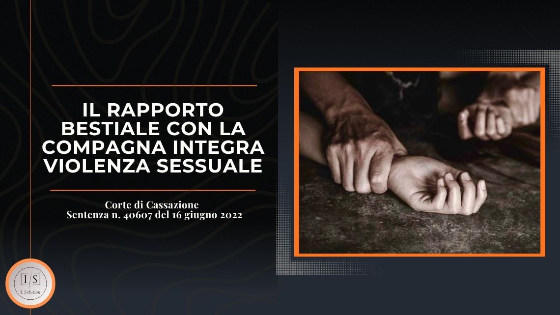 Il rapporto bestiale con la compagna integra violenza sessuale